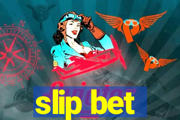 slip bet