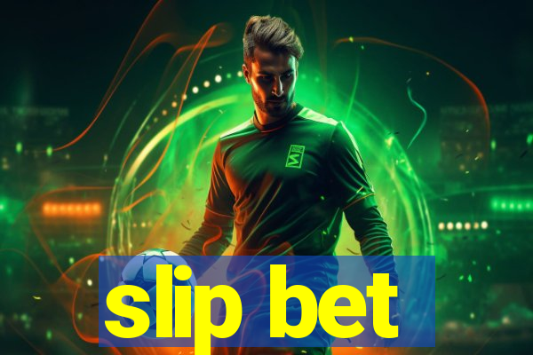 slip bet