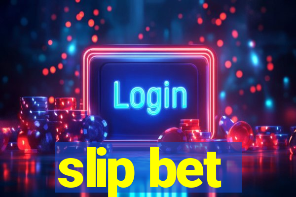 slip bet