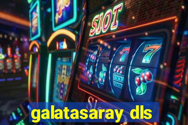 galatasaray dls