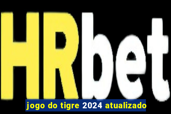 jogo do tigre 2024 atualizado