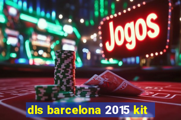 dls barcelona 2015 kit