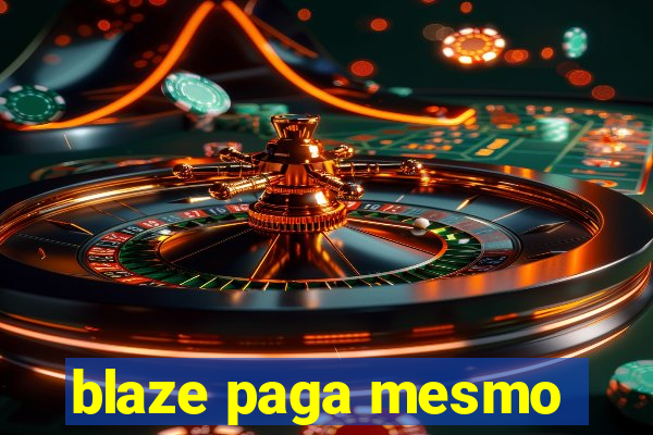 blaze paga mesmo