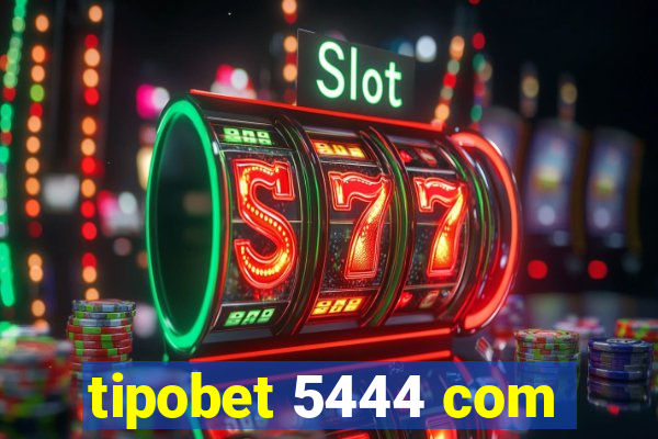 tipobet 5444 com