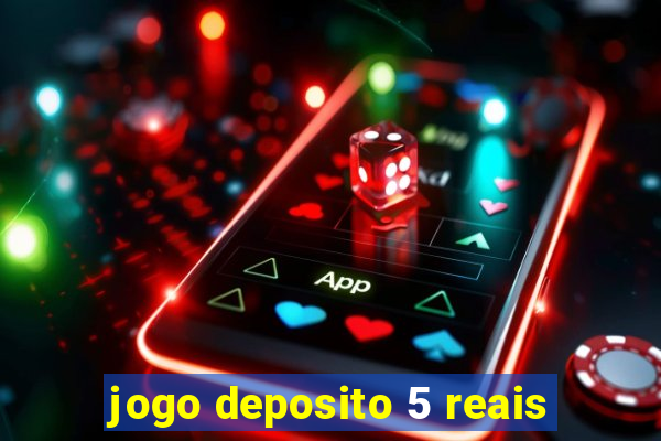 jogo deposito 5 reais