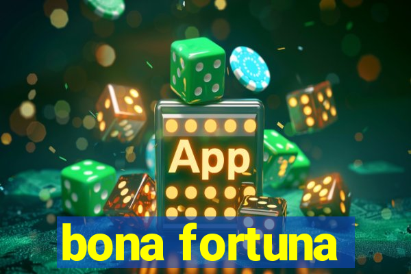 bona fortuna