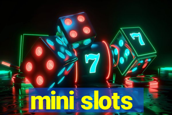 mini slots