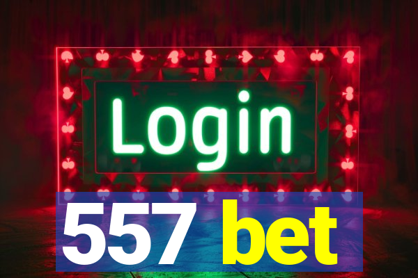 557 bet