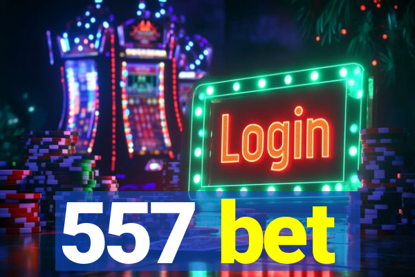 557 bet