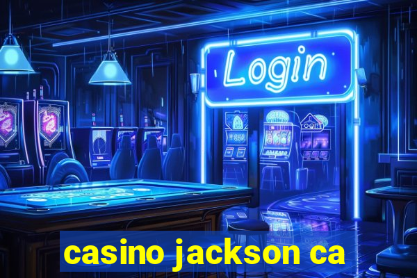 casino jackson ca