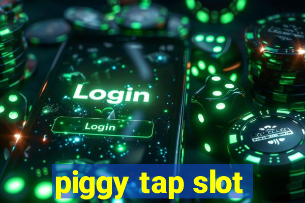 piggy tap slot