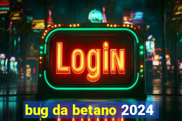 bug da betano 2024