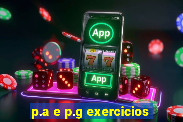 p.a e p.g exercicios