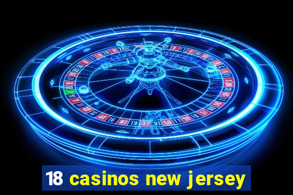 18 casinos new jersey