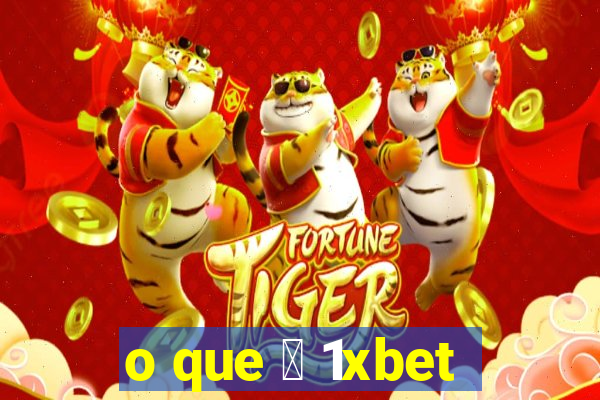 o que 茅 1xbet