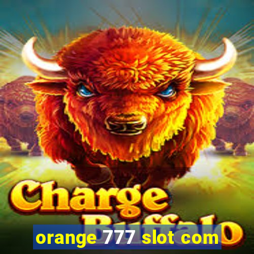 orange 777 slot com