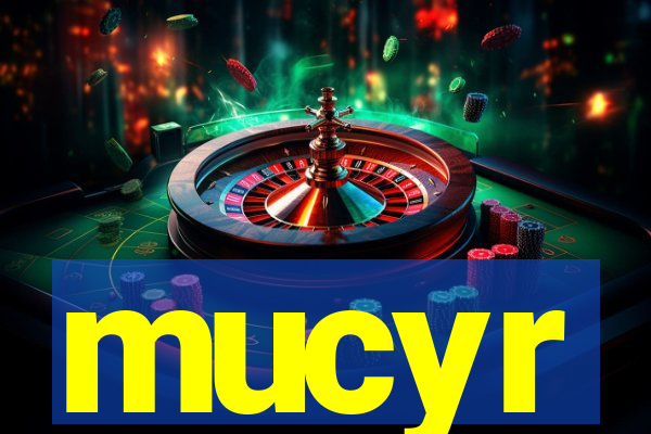 mucyr