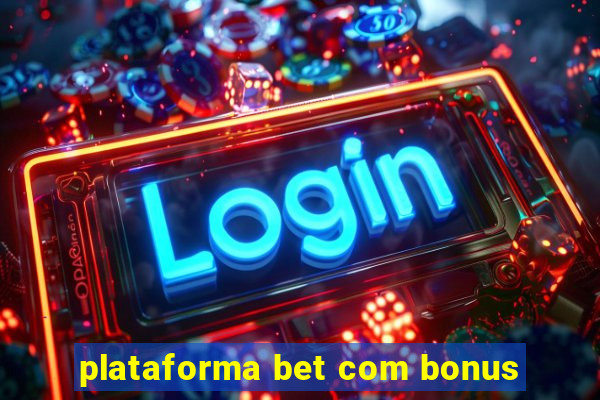 plataforma bet com bonus