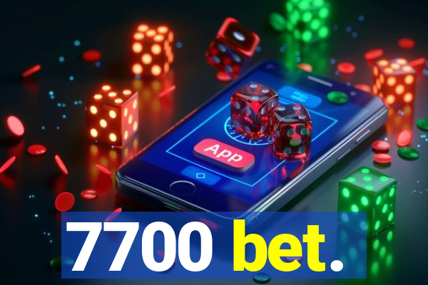 7700 bet.