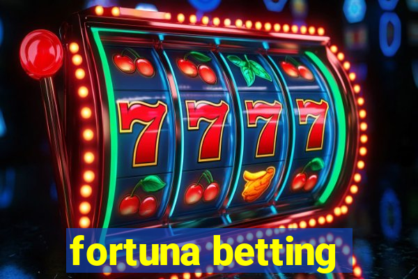 fortuna betting