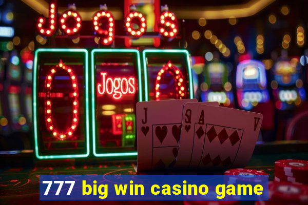 777 big win casino game