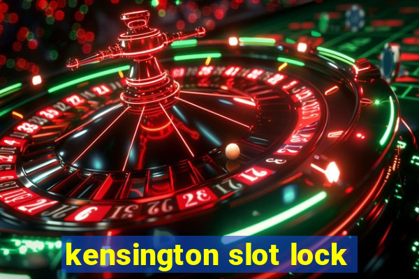 kensington slot lock