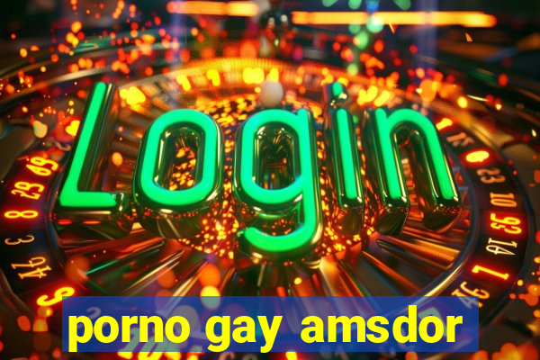 porno gay amsdor