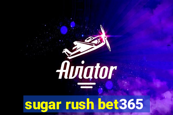 sugar rush bet365