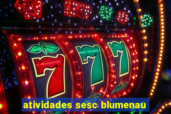 atividades sesc blumenau