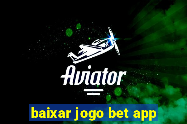 baixar jogo bet app