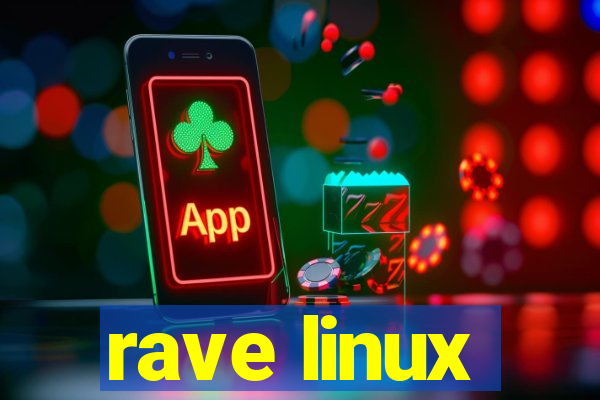 rave linux