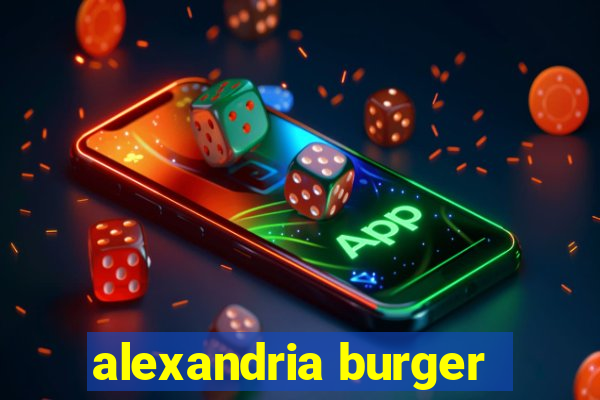 alexandria burger