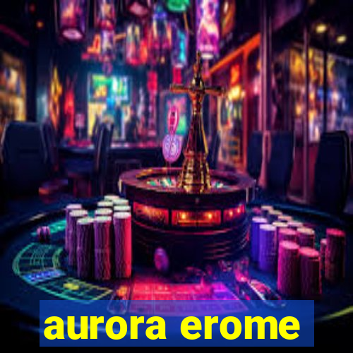 aurora erome