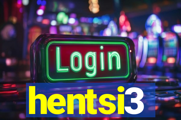 hentsi3