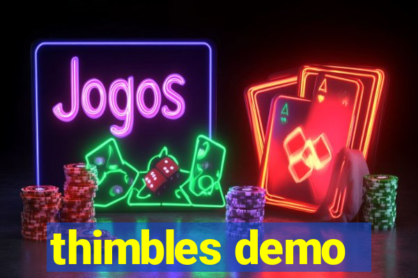 thimbles demo