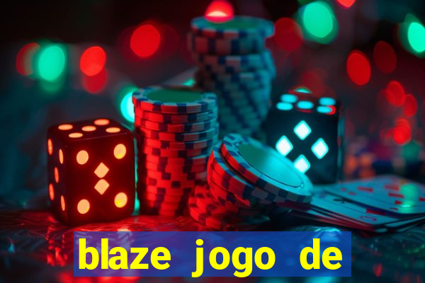 blaze jogo de aposta para ganhar dinheiro