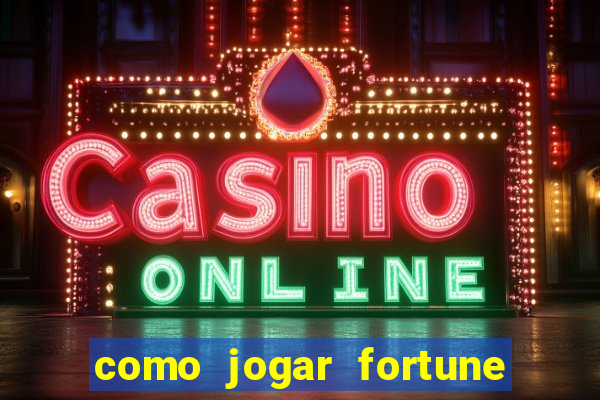 como jogar fortune tiger passo a passo