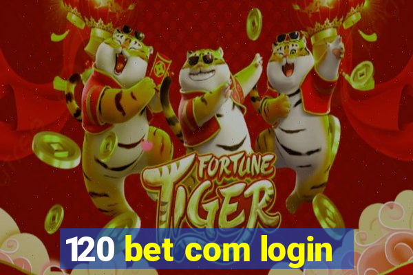 120 bet com login