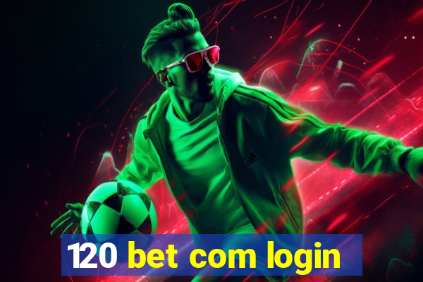 120 bet com login