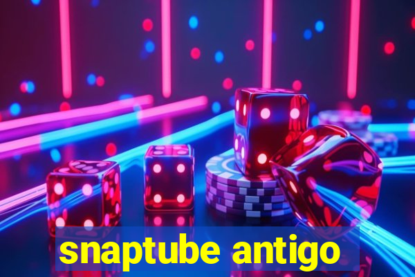 snaptube antigo