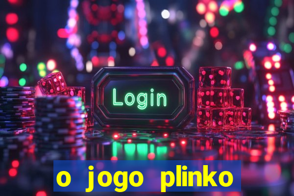 o jogo plinko lucky paga mesmo