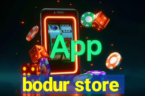 bodur store