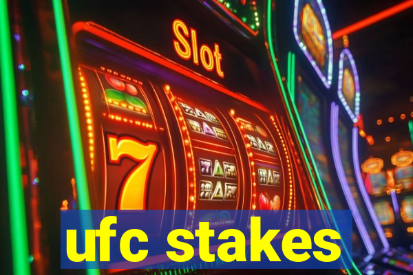 ufc stakes