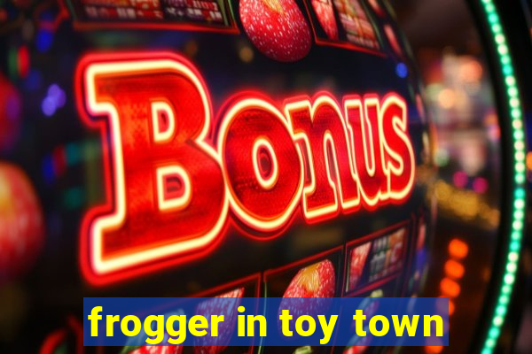 frogger in toy town