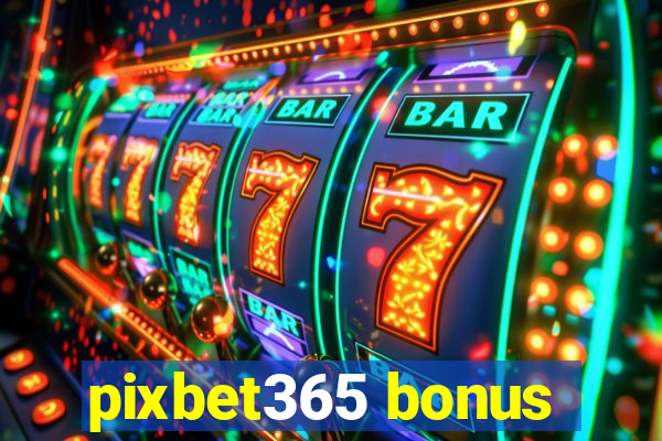 pixbet365 bonus