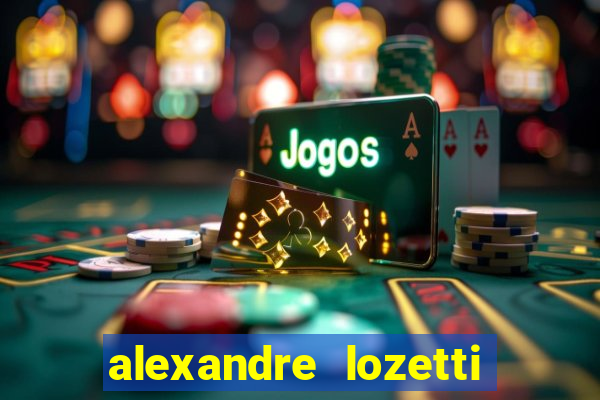 alexandre lozetti foi jogador