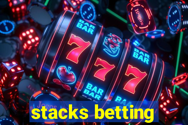 stacks betting