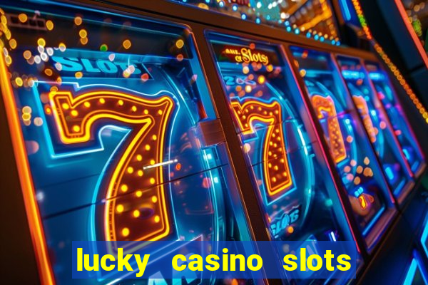 lucky casino slots and crash