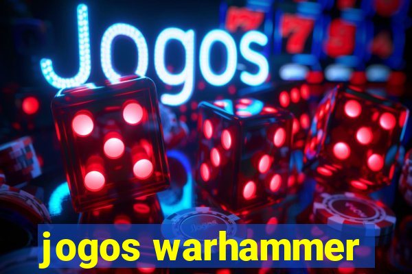 jogos warhammer