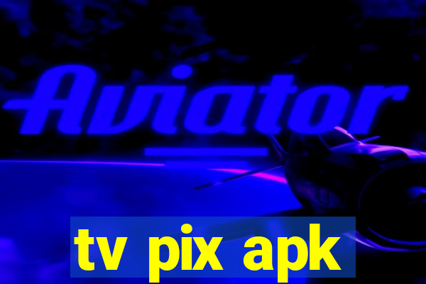 tv pix apk